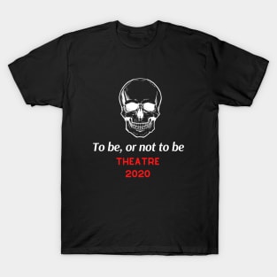 Theatre in 2020 Save the Art T-Shirt